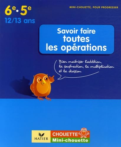 Savoir faire toutes les opérations 6e-5e: Bien maîtriser l'addition, la soustraction, la multiplication et la division