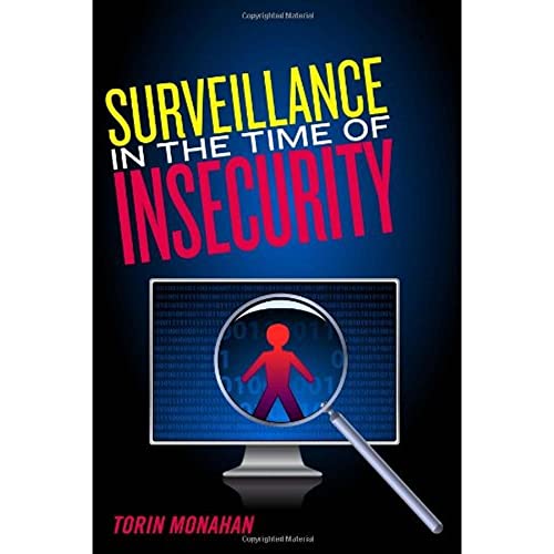 Surveillance in the Time of Insecurity (Critical Issues in Crime and Society)