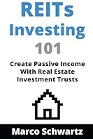 REITs Investing 101: Create Passive Income With Real Estate Investment Trusts 153338679X Book Cover