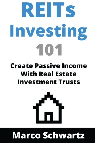 REITs Investing 101: Create Passive Income With Real Estate Investment Trusts