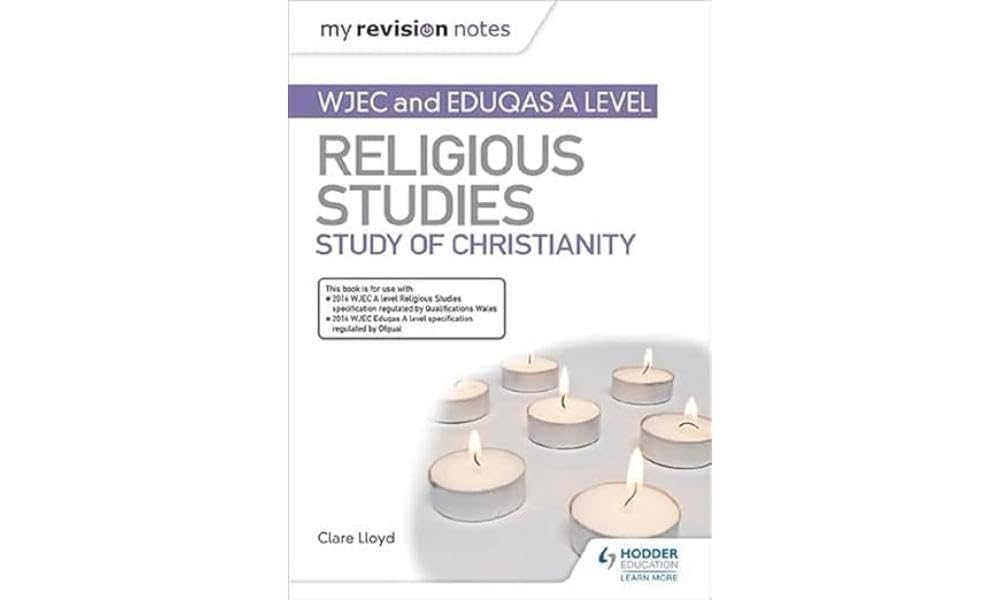 My Revision Notes: WJEC and Eduqas A level Religious Studies Study of Christianity