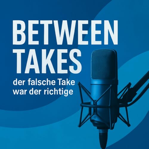 Between Takes - der falsche Take war der richtige Titelbild