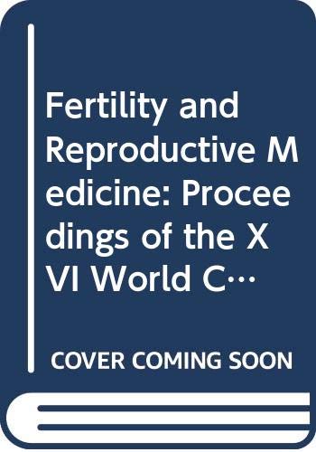 Fertility and Reproductive Medicine: Proceedings of the XVI World Congress on Fertility and Sterilit