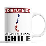 Chile Tasse | die tut ni die will nur nach Chile | Chilenische Geschenk Chilenische Flagge Tasse Chilenischen Würzeln Kaffeebecher lustig