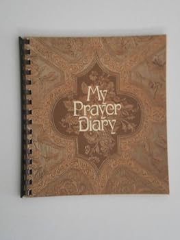 Unknown Binding My Prayer Diary - Daily Journal with Practical Guidelines to More Effectual Prayer Book