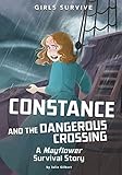 Constance and the Dangerous Crossing: A Mayflower Survival Story (Girls Survive)