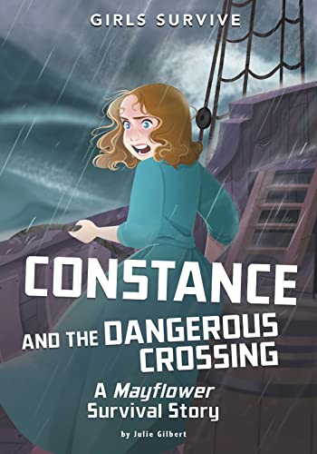 Constance and the Dangerous Crossing: A Mayflower Survival Story (Girls Survive)