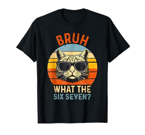 What The Six Seven Bruh Funny Saying Adult Sarcastic Meme T-Shirt