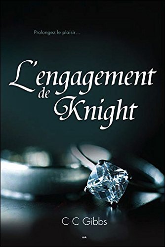 Télécharger Tout ou rien, tome 3 - L'engagement de Knight by CC Gibbs (January 15,2016) PDF