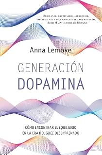 Generación dopamina: Cómo encontrar el equilibrio en la era del goce desenfrenado (Books4pocket crec. y salud)