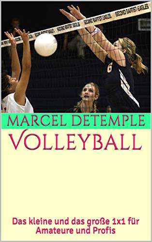 Volleyball: Das kleine und das große 1x1 für Amateure und Profis (German Edition)