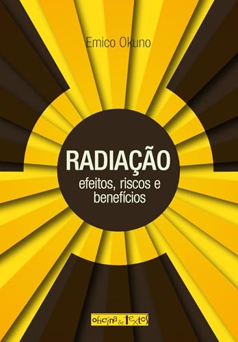 Radiação: efeitos, riscos e benefícios