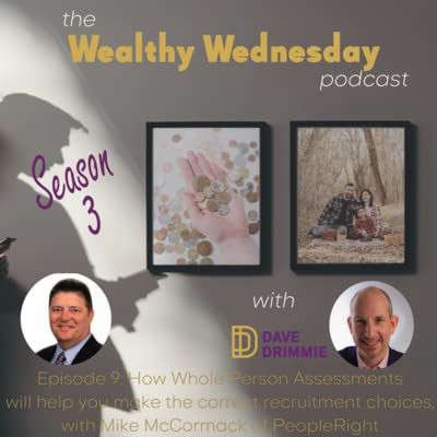S3 Ep9: How Whole Person Assessments will help you make the correct recruitment choices, with Mike McCormack of PeopleRight