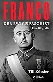 Franco: Der ewige Faschist. Eine Biografie (Diktatoren des 20. Jahrhunderts)