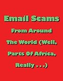 Email Scams From Around the World: (Well, Parts of Africa, Really) (English Edition) - David Crombie 