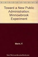 Toward a New Public Administration: Minnowbrook Experiment 081020391X Book Cover