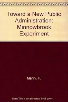 Hardcover Toward a New Public Administration: Minnowbrook Experiment Book