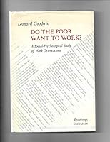 Do the Poor Want to Work? a Social-Psychological Study of Work Orientations 0815732066 Book Cover