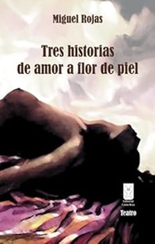 Tres historias de amor a flor de piel