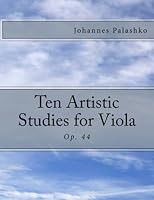 Ten Artistic Studies for Viola: Op. 44 1492263222 Book Cover