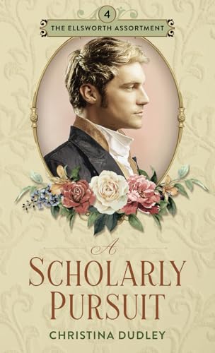 A Scholarly Pursuit: A Traditional Regency Roma... B0CHL7MBYM Book Cover