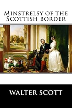 The Minstrelsy of the Scottish Border