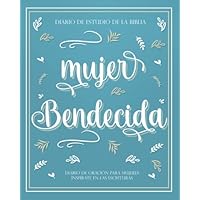 Diario de estudio de la Biblia. Mujer Bendecida: Diario de oración para mujeres. Inspírate en las Escrituras.