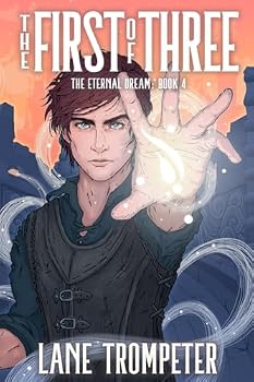 Paperback The First of Three: Eternal Dream, Book 4 (The Eternal Dream Saga) Book