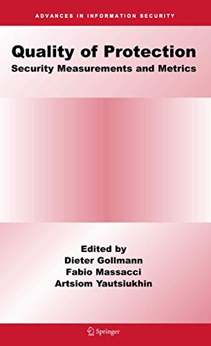 Quality Of Protection: Security Measurements and Metrics (Advances in Information Security, 23)