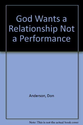 God Wants a Relationship Not a Performance 0872130053 Book Cover