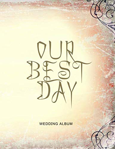 Our Best Day Wedding Album: vintage wedding album for Perfect for any wedding related celebration. album photo 8.27” X 11.69” Book