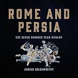 Rome and Persia: The Seven Hundred Year Rivalry