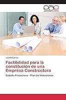 Factibilidad para la constitución de una Empresa Constructora: Estudio Financiero - Plan de Inversiones 3659100471 Book Cover