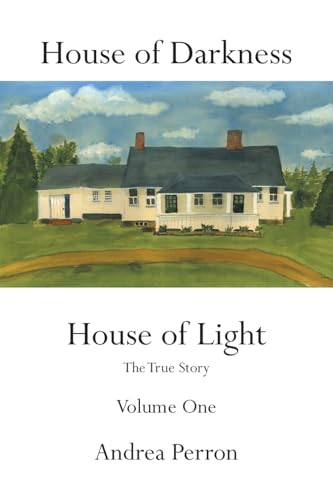 House of Darkness House of Light: The True Story Volume One: 1