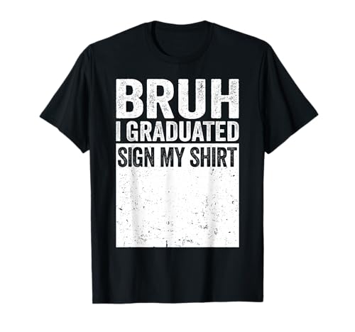 funny college school graduation 2026 I graduated sign my T-Shirt