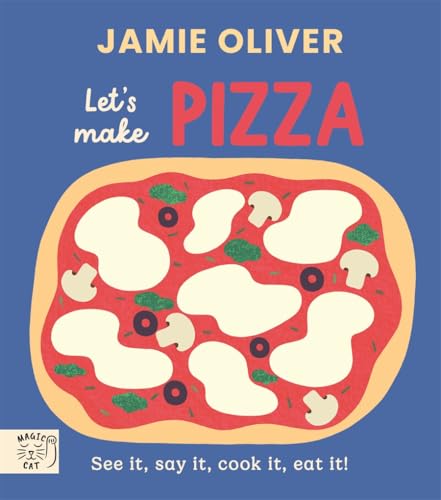 Jamie Oliver: Let'S Make Pizza: See It, Say It, Cook It, Eat It!