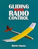  Gliding with Radio Control (Beginner\'s Guide to Building and Flying Model Sailplanes)