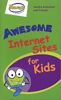 Awesome Internet Sites for Kids 0973102004 Book Cover