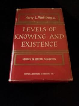 Hardcover Levels of Knowing and Existence - Studies in General Semantics Book