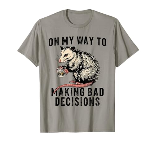 On My Way to Making Bad Decisions Opossum T-Shirt