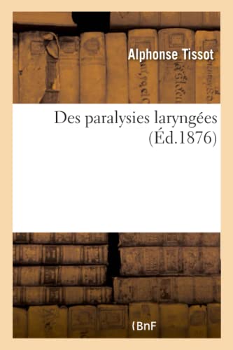 Des Paralysies Laryngées (French Edition)