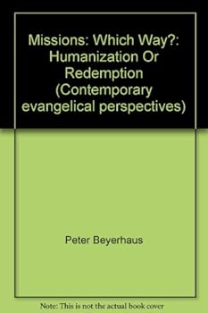 Unknown Binding Missions: which way?: Humanization or redemption (Contemporary evangelical perspectives) Book