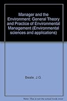 The manager and the environment: General theory and practice of environmental management 0080240437 Book Cover