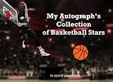 My Autograph's Collection of Basketball Stars: My notebook for getting autographs from my favorite sportsmen and sportswomen that I meet during the matches