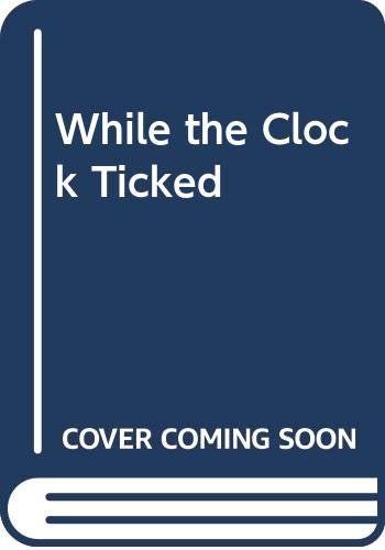 While the Clock Ticked 0001605100 Book Cover