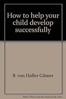 How to help your child develop successfully B0007DFGRM Book Cover