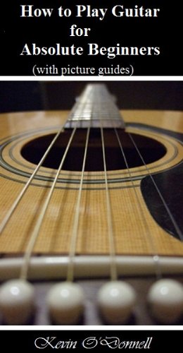 How to Play Guitar for Absolute Beginners with Picture Guides eBook : O ...