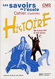 Les Savoirs de l'&Atilde;&copy;cole Histoire CM2 - Cahier d'activit&Atilde;&copy;s - Ed.2003