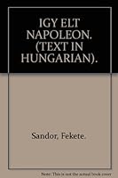 IGY ELT NAPOLEON. (TEXT IN HUNGARIAN). 9631104680 Book Cover