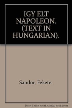 Hardcover IGY ELT NAPOLEON. (TEXT IN HUNGARIAN). Book